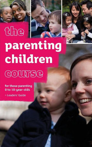 The Parenting Children Course Leaders' Guide - Us Edition The Parenting Children Course Leaders' Guide - Us Edition