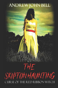 The Skipton Haunting: Curse Of The Red Ribbon Witch The Skipton Haunting: Curse Of The Red Ribbon Witch