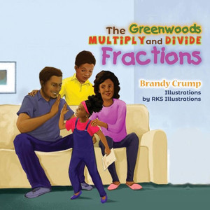 The Greenwoods Multiply And Divide Fractions