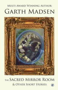 The Sacred Mirror Room : And Other Short Stories The Sacred Mirror Room : And Other Short Stories