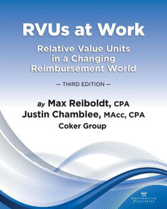 Rvus At Work : Relative Value Units In A Changing Reimbursement World, 3Rd Edition