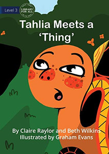 Tahlia Meets a 'Thing' Tahlia Meets a 'Thing'