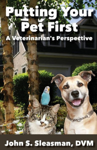 Putting Your Pet First : A Veterinarian'S Perspective