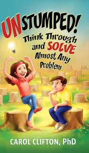 Unstumped! : Think Through And Solve Almost Any Problem Unstumped! : Think Through And Solve Almost Any Problem