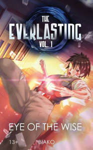 The Everlasting : Eye Of The Wise: An Original English Light Novel The Everlasting : Eye Of The Wise: An Original English Light Novel