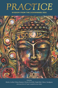 Practice : Wisdom From The Downward Dog Practice : Wisdom From The Downward Dog