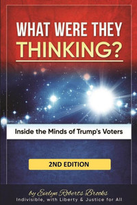 What Were They Thinking? : Inside The Minds Of Trump'S Voters What Were They Thinking? : Inside The Minds Of Trump'S Voters