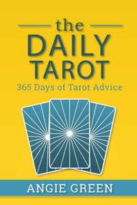 The Daily Tarot : 365 Days Of Tarot Advice The Daily Tarot : 365 Days Of Tarot Advice