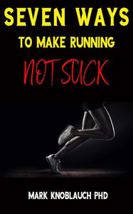 Seven Ways To Make Running Not Suck Seven Ways To Make Running Not Suck