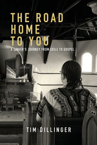 The Road Home To You : A Singer'S Journey From Exile To Gospel The Road Home To You : A Singer'S Journey From Exile To Gospel