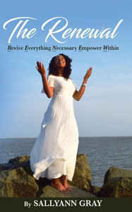 The Renewal : Revive Everything Necessary Empower Within The Renewal : Revive Everything Necessary Empower Within