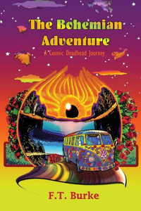 The Bohemian Adventure: A Cosmic Deadhead Journey The Bohemian Adventure: A Cosmic Deadhead Journey