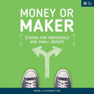 Money Or Maker : Studies For Individuals And Small Groups Money Or Maker : Studies For Individuals And Small Groups