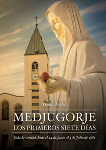 Medjugorje : Los Primeros Siete Dias