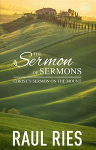The Sermon Of Sermons : Christ'S Sermon On The Mount