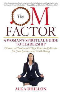 The Om Factor: A Woman'S Spiritual Guide To Leadership