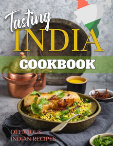Tasting India : Indian Cookbook | Let'S Discover The Indian Recipes Tasting India : Indian Cookbook | Let'S Discover The Indian Recipes