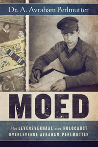 Moed : Het Levensverhaal Van Holocaust Overlevende Avraham Perlmutter Moed : Het Levensverhaal Van Holocaust Overlevende Avraham Perlmutter