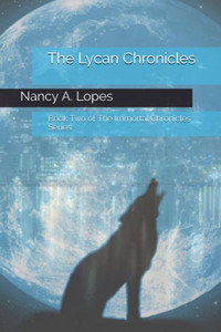 The Lycan Chronicles : Book Two Of The Immortal Chronicles