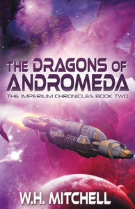 The Dragons Of Andromeda : Imperium Chronicles, Book 2 The Dragons Of Andromeda : Imperium Chronicles, Book 2