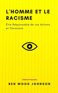 L'Homme Et Le Racisme : Être Responsable De Vos Actions Et Omissions L'Homme Et Le Racisme : Être Responsable De Vos Actions Et Omissions