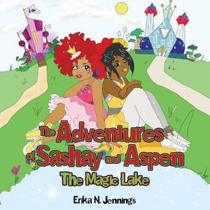 The Adventures Of Sashay And Aspen : The Magic Lake The Adventures Of Sashay And Aspen : The Magic Lake