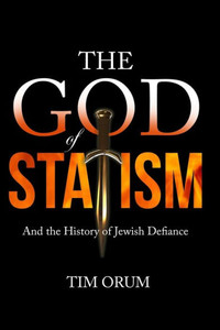The God Of Statism: And The History Of Jewish Defiance The God Of Statism: And The History Of Jewish Defiance