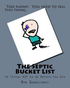 The Septic Bucket List : 22 Things Not To Do Before You Die The Septic Bucket List : 22 Things Not To Do Before You Die
