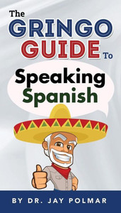 The Gringo Guide To Speaking Spanish - Spanish For Tourists