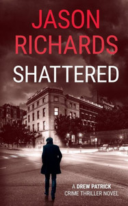 Shattered : A Drew Patrick Crime Thriller Novel Shattered : A Drew Patrick Crime Thriller Novel