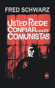 Usted Puede Confiar En Los Comunitas : Estrategia, Táctica, Técnica Y Terrorismo Comunista