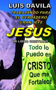 Trabajando Para El Gran Jefe Jesus Trabajando Para El Gran Jefe Jesus