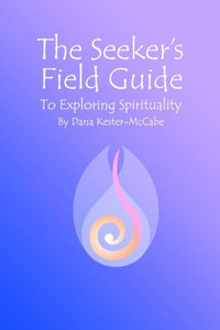 The Seeker'S Field Guide To Exploring Spirituality