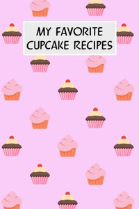 My Favorite Cupcake Recipes: Cookbook With Recipe Cards For Your Cupcake Recipes