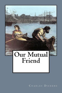 Our Mutual Friend Our Mutual Friend
