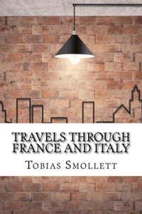 Travels Through France And Italy Travels Through France And Italy