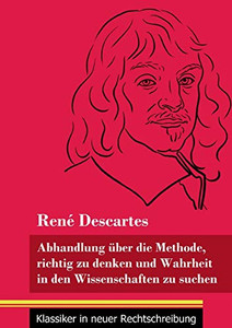 Abhandlung über die Methode, richtig zu denken und Wahrheit in den Wissenschaften zu suchen: (Band 30, Klassiker in neuer Rechtschreibung) (German Edition) - Paperback
