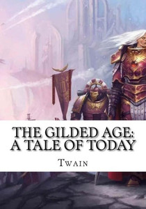 The Gilded Age : A Tale Of Today