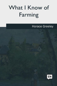 What I Know Of Farming What I Know Of Farming