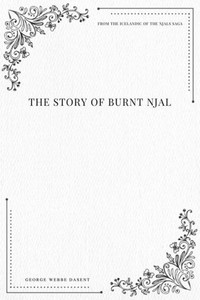 The Story Of Burnt Njal From The Icelandic Of The Njals Saga