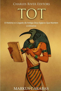 Tot : A Histria E O Legado Do Antigo Deus Egpcio Que Mantm O Universo