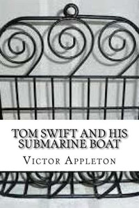 Tom Swift And His Submarine Boat