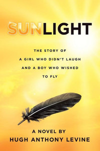 Sunlight : The Story Of A Girl Who Didn'T Laugh And A Boy Who Wished To Fly