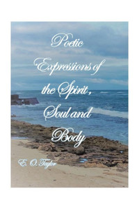 Poetic Expressions Of The Spirit, Soul And Body Poetic Expressions Of The Spirit, Soul And Body