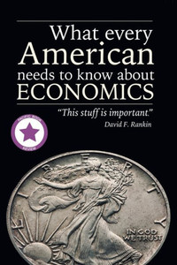 What Every American Needs To Know About Economics What Every American Needs To Know About Economics