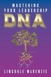 Mastering Your Leadership Dna Mastering Your Leadership Dna