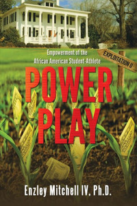 Power Play : Empowerment Of The African American Student-Athlete Power Play : Empowerment Of The African American Student-Athlete