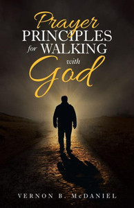 Prayer Principles For Walking With God Prayer Principles For Walking With God