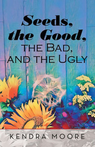 Seeds, The Good, The Bad, And The Ugly Seeds, The Good, The Bad, And The Ugly