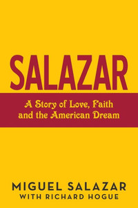 Salazar : A Story Of Love, Faith And The American Dream